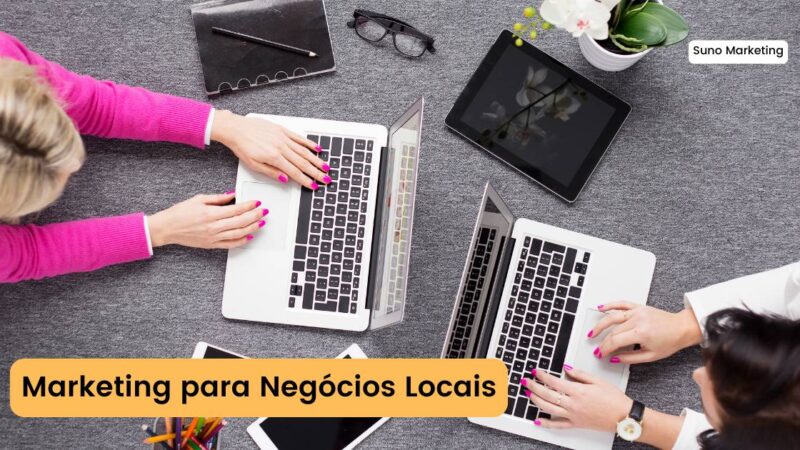 Estratégias Para Posicionar Seu Negócio Local no Google Maps